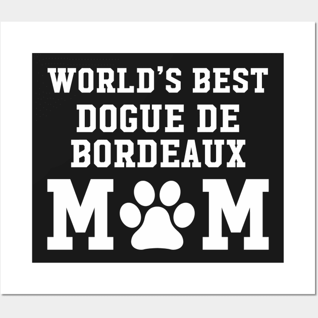 World’s Best Dogue De Bordeaux Mom Wall Art by xaviertodd